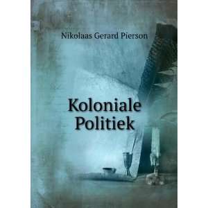  Koloniale Politiek Nikolaas Gerard Pierson Books