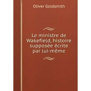   supposÃ©e Ã©crite par lui mÃªme. Oliver Goldsmith Books