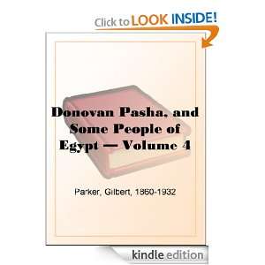Donovan Pasha, and Some People of Egypt   Volume 4: Gilbert Parker 