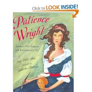  Patience Wright: American Sculptor and Revolutionary Spy 