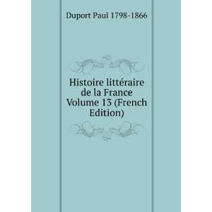   de la France Volume 13 (French Edition): Duport Paul 1798 1866: Books
