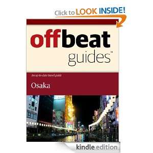 Osaka Travel Guide: Offbeat Guides:  Kindle Store