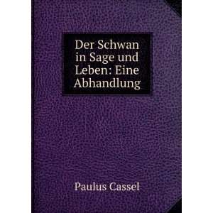    Der Schwan in Sage und Leben Eine Abhandlung Paulus Cassel Books