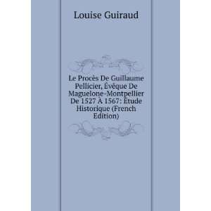   Ã? 1567 Ã?tude Historique (French Edition) Louise Guiraud Books