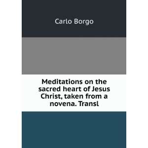 Meditations on the sacred heart of Jesus Christ, taken from a novena 
