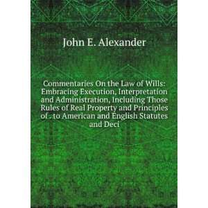 Commentaries On the Law of Wills Embracing Execution, Interpretation 