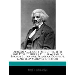  African American Firsts of the 18th and 19th Centuries Phillis 