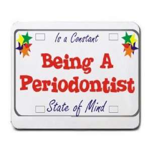  Being A Periodontist Is a Constant State of Mind Mousepad 