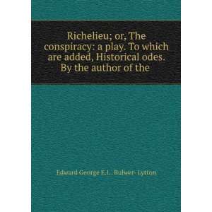  Richelieu; or, The conspiracy a play. To which are added 
