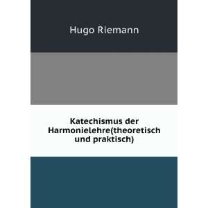   (theoretisch und praktisch) Hugo Riemann  Books