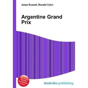  Argentine Grand Prix: Ronald Cohn Jesse Russell: Books