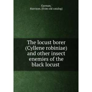   of the black locust Harrison. [from old catalog] Garman Books