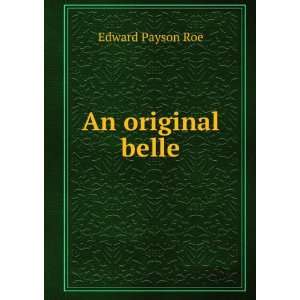  An original belle Edward Payson Roe Books