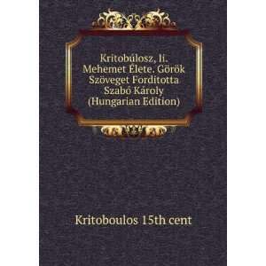   SzabÃ³ KÃ¡roly (Hungarian Edition) Kritoboulos 15th cent Books