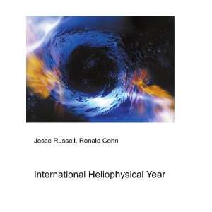    International Heliophysical Year Ronald Cohn Jesse Russell Books