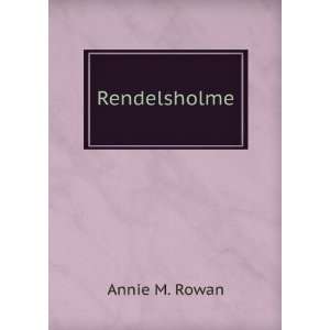  Rendelsholme Annie M. Rowan Books