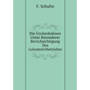   BerÃ¼cksichtigung Des Lokomotivbetriebes F. Schulte Books