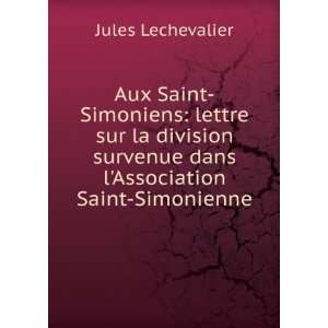   survenue dans lAssociation Saint Simonienne Jules Lechevalier Books