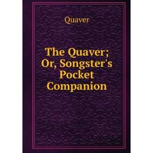  The Quaver; Or, Songsters Pocket Companion Quaver Books
