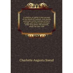   Henry the Seventh, about the year 1500 Charlotte Augusta Sneyd Books