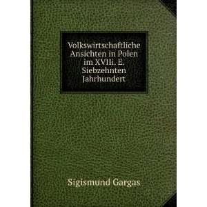   in Polen im XVIIi. E. Siebzehnten Jahrhundert Sigismund Gargas Books