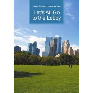    Lets All Go to the Lobby Ronald Cohn Jesse Russell Books