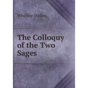  The Colloquy of the Two Sages Whitley Stokes Books