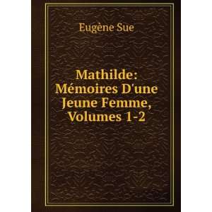   : MÃ©moires Dune Jeune Femme, Volumes 1 2: EugÃ¨ne Sue: Books