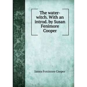   With an introd. by Susan Fenimore Cooper James Fenimore Cooper Books