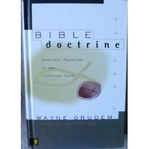 Bible Doctrine, Essential Teachings of the Christian Faith: Wayne 