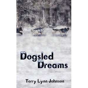  Dogsled Dreams [Paperback]: Terry Lynn Johnson: Books