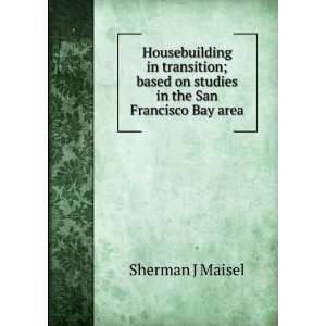   based on studies in the San Francisco Bay area Sherman J Maisel