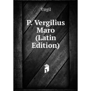  P. Vergilius Maro (Latin Edition) Virgil Books
