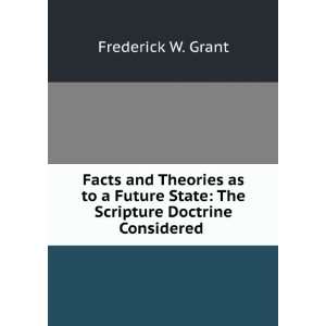   State The Scripture Doctrine Considered . Frederick W. Grant Books