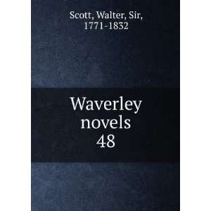  Waverley novels. 48 Walter, Sir, 1771 1832 Scott Books