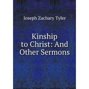   to Christ And Other Sermons Joseph Zachary Tyler  Books