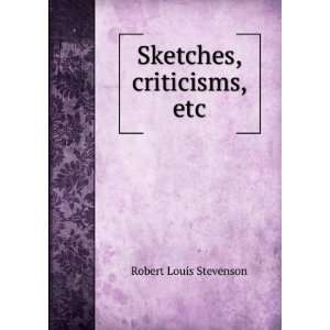  Sketches, criticisms, etc Robert Louis Stevenson Books