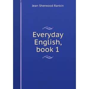  Everyday English, book 1 Jean Sherwood Rankin Books
