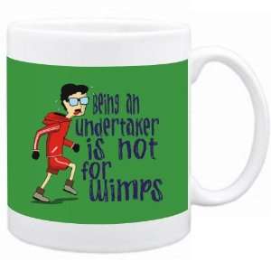  Being a Undertaker is not for wimps Occupations Mug (Green 