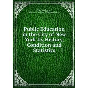 Public Education in the City of New York Its History, Condition and 