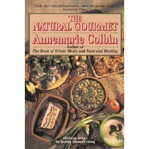  Natural Gourmet [Paperback]: Annemarie Colbin: Books