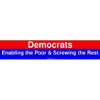  Democrats Enabling the Poor & Screwing the Rest MINIATURE 