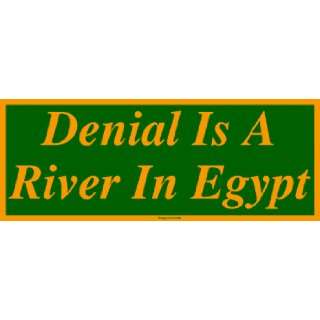  Denial Is A River In Egypt Bumper Sticker Automotive