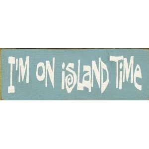  Im On Island Time Wooden Sign