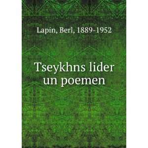  Tseykhns lider un poemen Berl, 1889 1952 Lapin Books
