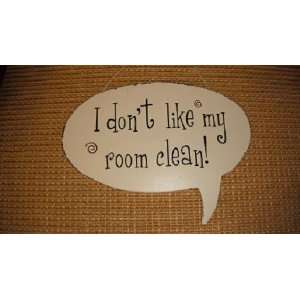  Thought Sign  I dont like my room clean!: Home & Kitchen