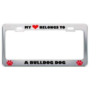 My Heart Belongs To A Bulldog Dog Animals Pets Metal License Plate 