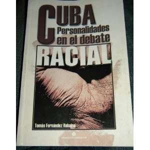   PERSONALIDADES EN EL DEBATE RACIAL.: Tomás Fernández Robaina: Books