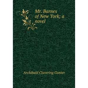  Mr. Barnes of New York; a novel Archibald Clavering 