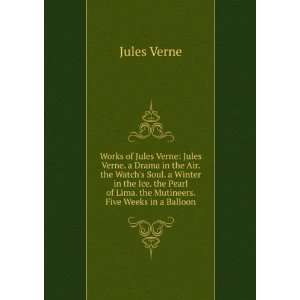  Works of Jules Verne Jules Verne. a Drama in the Air. the 